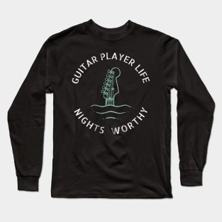 Guitar Player Life Nights Worthy Dark Theme Long Sleeve T-Shirt